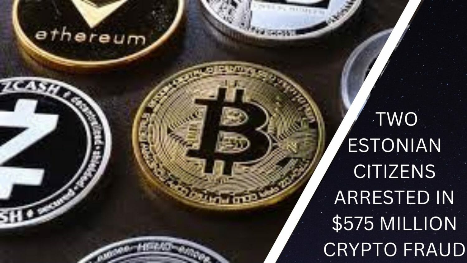 Two Estonian Citizens Arrested In $575 Million Crypto Fraud