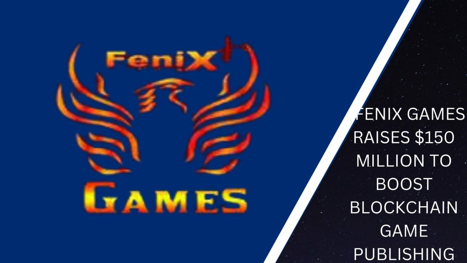Fenix Games Raises $150 Million To Boost Blockchain Game Publishing