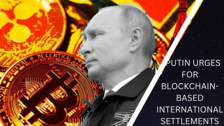 Putin Urges For Blockchain-Based International Settlements