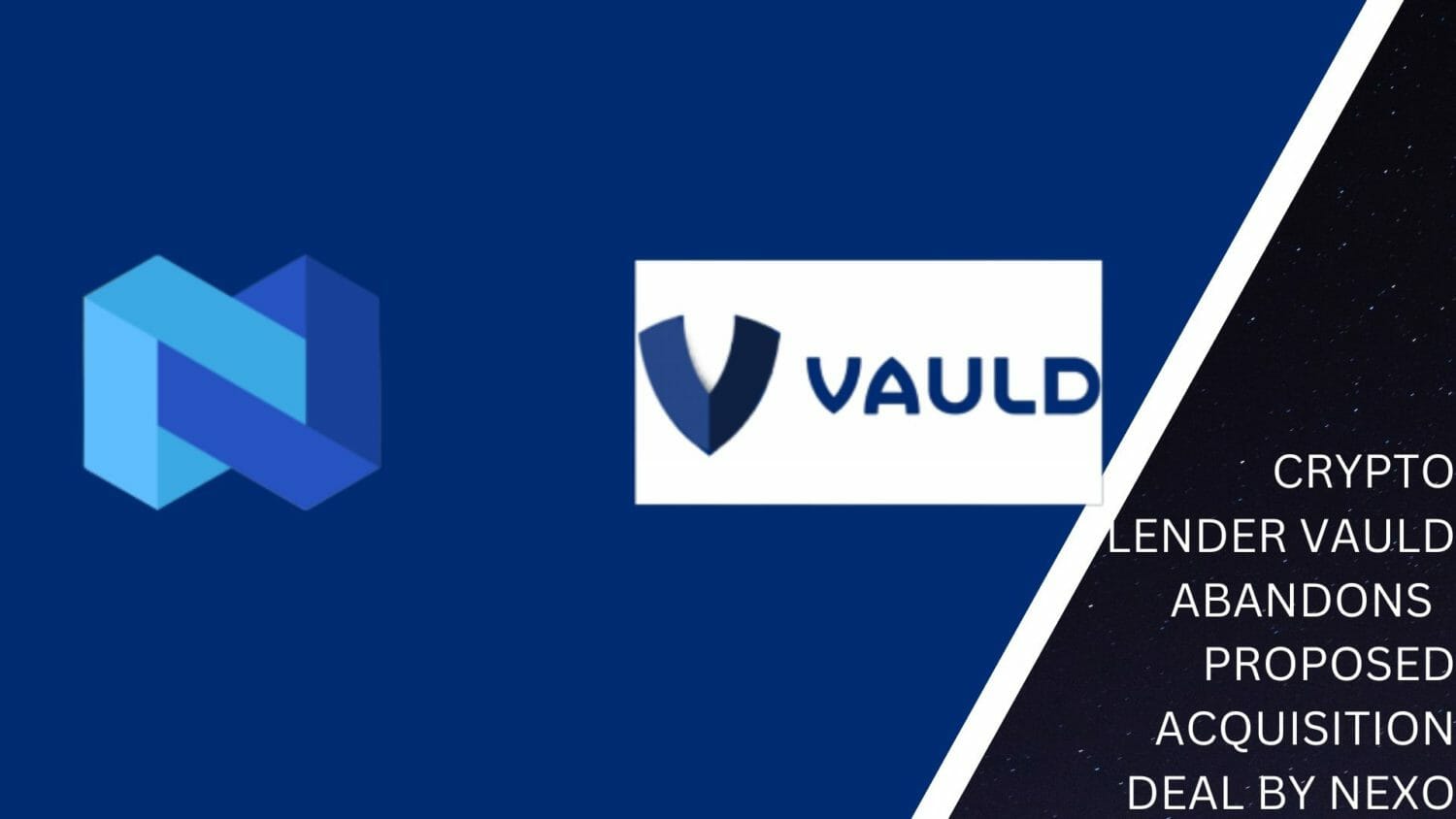 Crypto Lender Vauld Abandons Proposed Acquisition Deal By Nexo