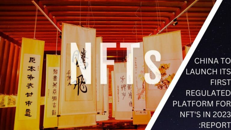 China To Launch Its First Regulated Platform For Nft'S In 2023 :Report