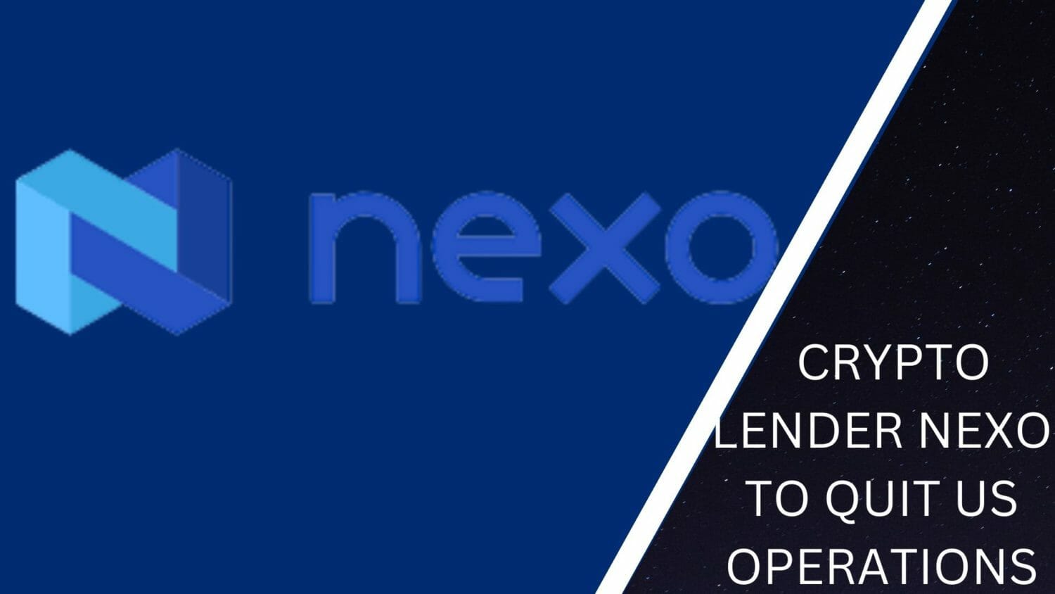 Crypto Lender Nexo To Quit Us Operations