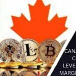 CANADA BANS CRYPTO LEVERAGE AND MARGIN TRADING