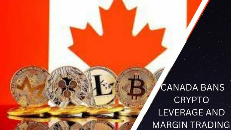 Canada Bans Crypto Leverage And Margin Trading
