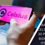 BANKRUPT CELSIUS FINDS 30 POTENTIAL BIDDERS FOR ITS ASSETS