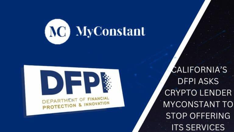 California’s Dfpi Asks Crypto Lender Myconstant To Stop Offering Its Services
