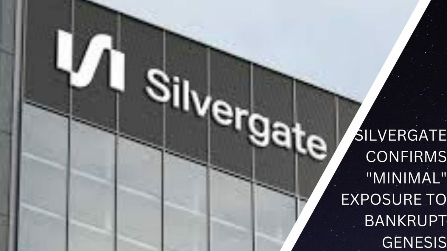 Silvergate Confirms &Quot;Minimal&Quot; Exposure To Bankrupt Genesis
