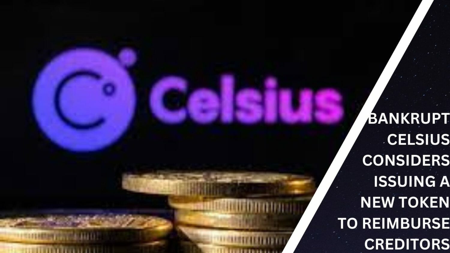 Bankrupt Celsius Considers Issuing A New Token To Reimburse Creditors