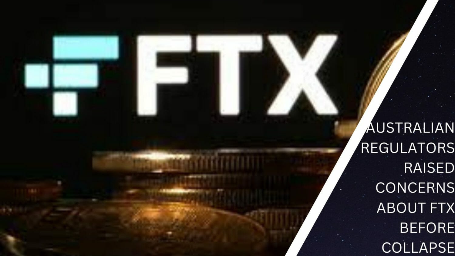 Australian Regulators Raised Concerns About Ftx Before Collapse