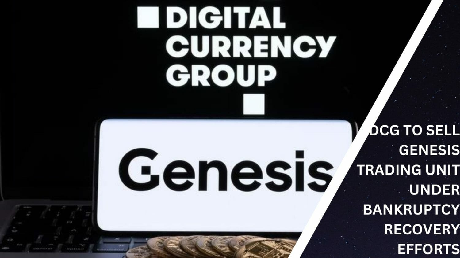 Dcg To Sell Genesis Trading Unit Under Bankruptcy Recovery Efforts