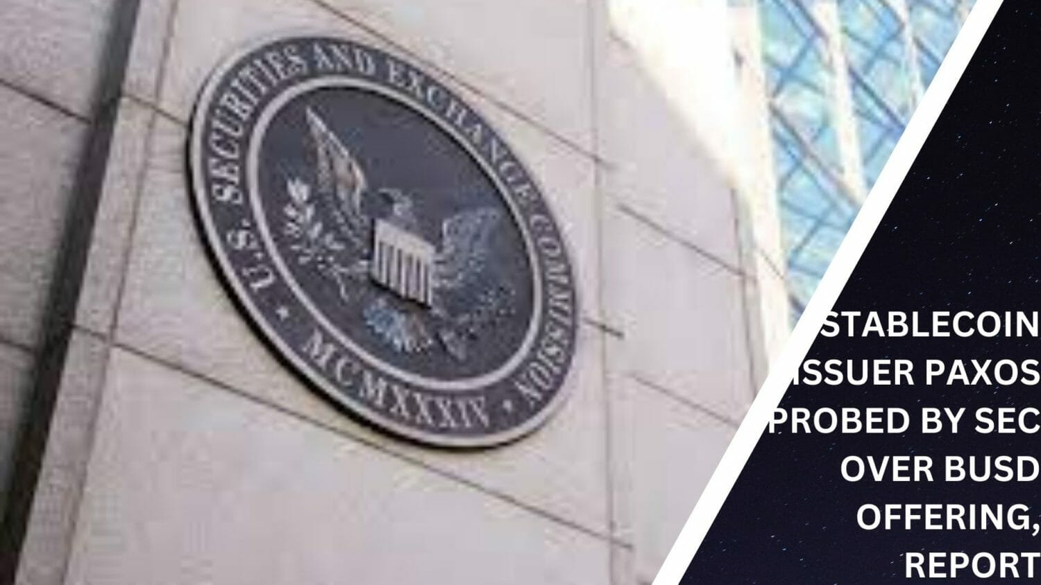 Stablecoin Issuer Paxos Probed By Sec Over Busd Offering, Report