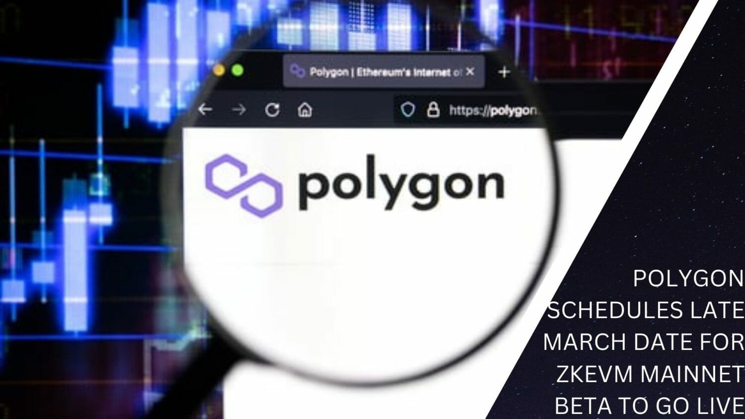 Polygon Schedules Late March Date For Zkevm Mainnet Beta To Go Live