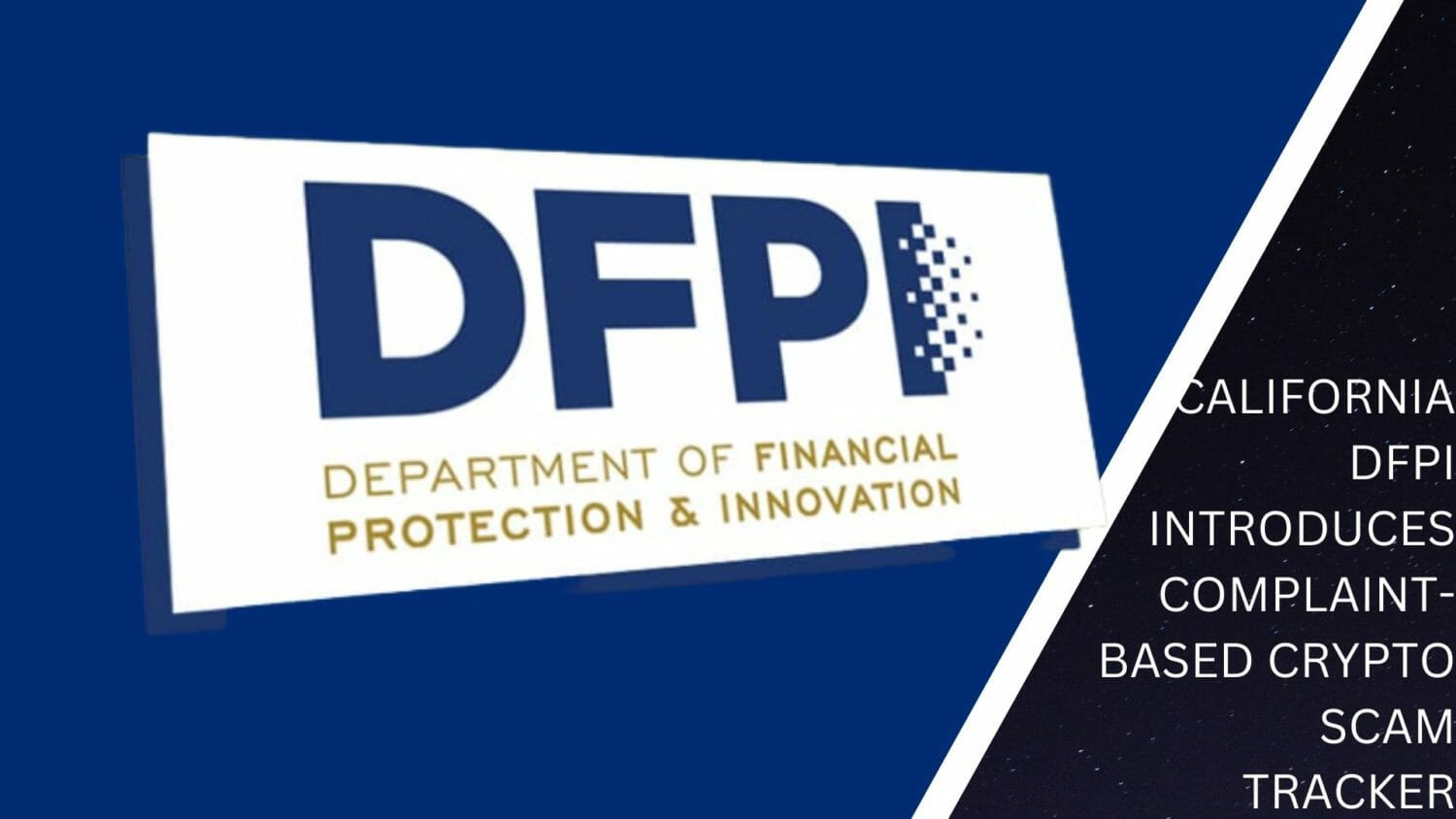 California Dfpi Introduces Complaint-Based Crypto Scam Tracker