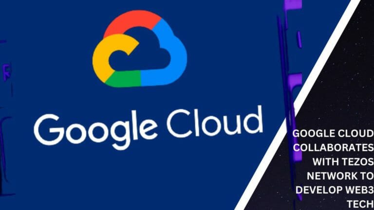 Google Cloud Collaborates With Tezos Network To Develop Web3 Tech