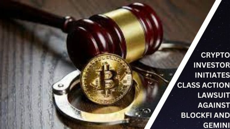 Crypto Investor Initiates Class Action Lawsuit Against Blockfi And Gemini