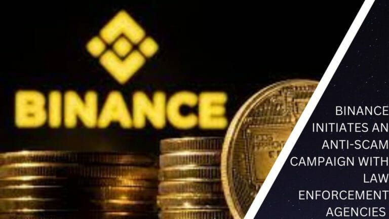 Binance Initiates An Anti-Scam Campaign With Law Enforcement Agencies 