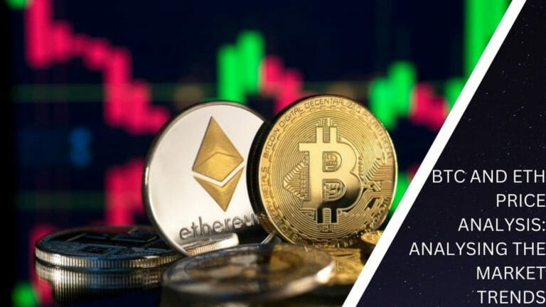 Btc And Eth Price Analysis: Analysing The Market Trends