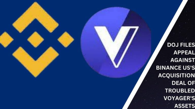 Doj Files Appeal Against Binance Us'S Acquisition Deal Of Troubled Voyager'S Assets