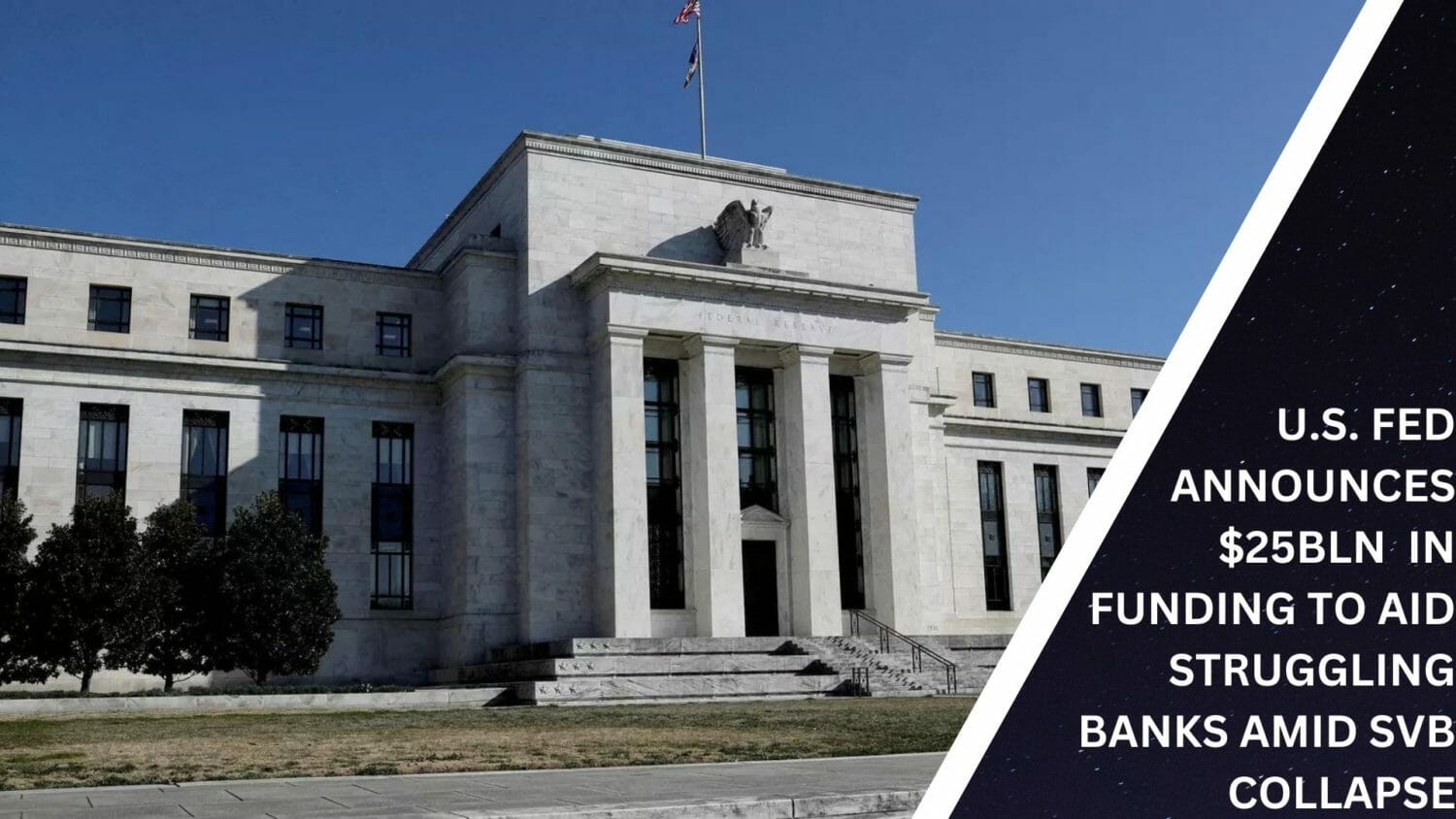 U.s. Fed Announces $25B In Funding To Aid Struggling Banks Amid Svb Collapse