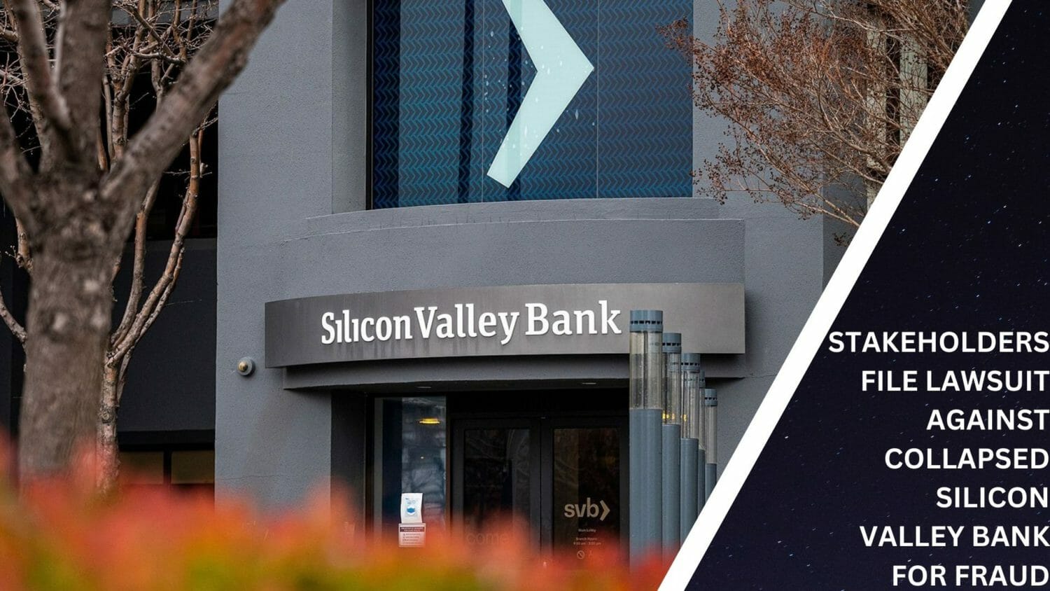 Stakeholders File Lawsuit Against Collapsed Silicon Valley Bank For Fraud