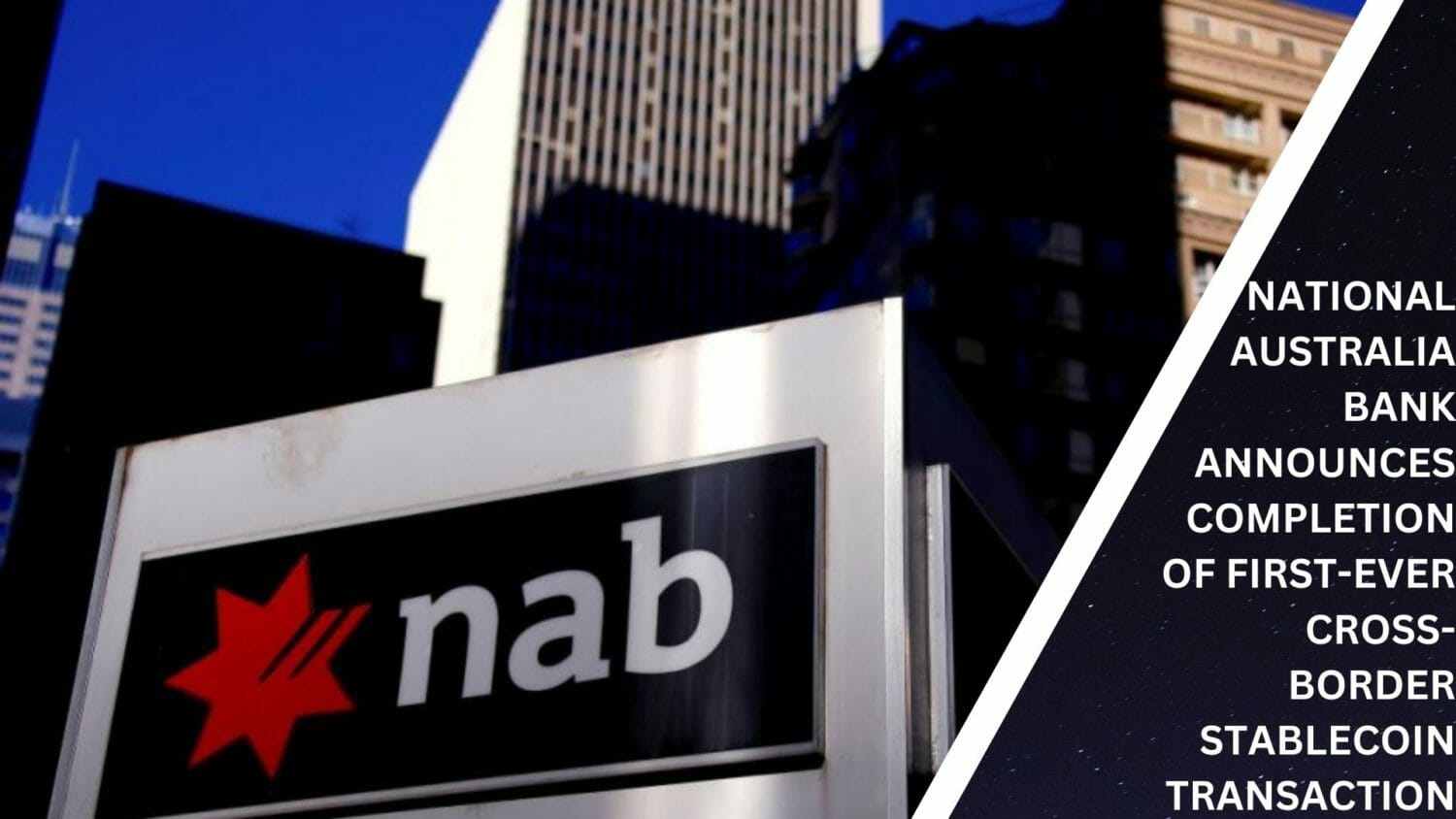 National Australia Bank Announces Completion Of First-Ever Cross-Border Stablecoin Transaction