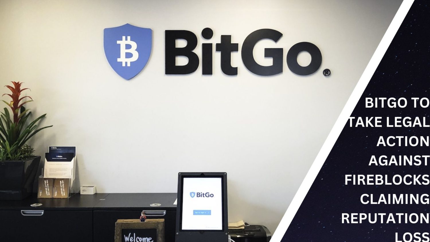 Bitgo To Take Legal Action Against Fireblocks Claiming Reputation Loss