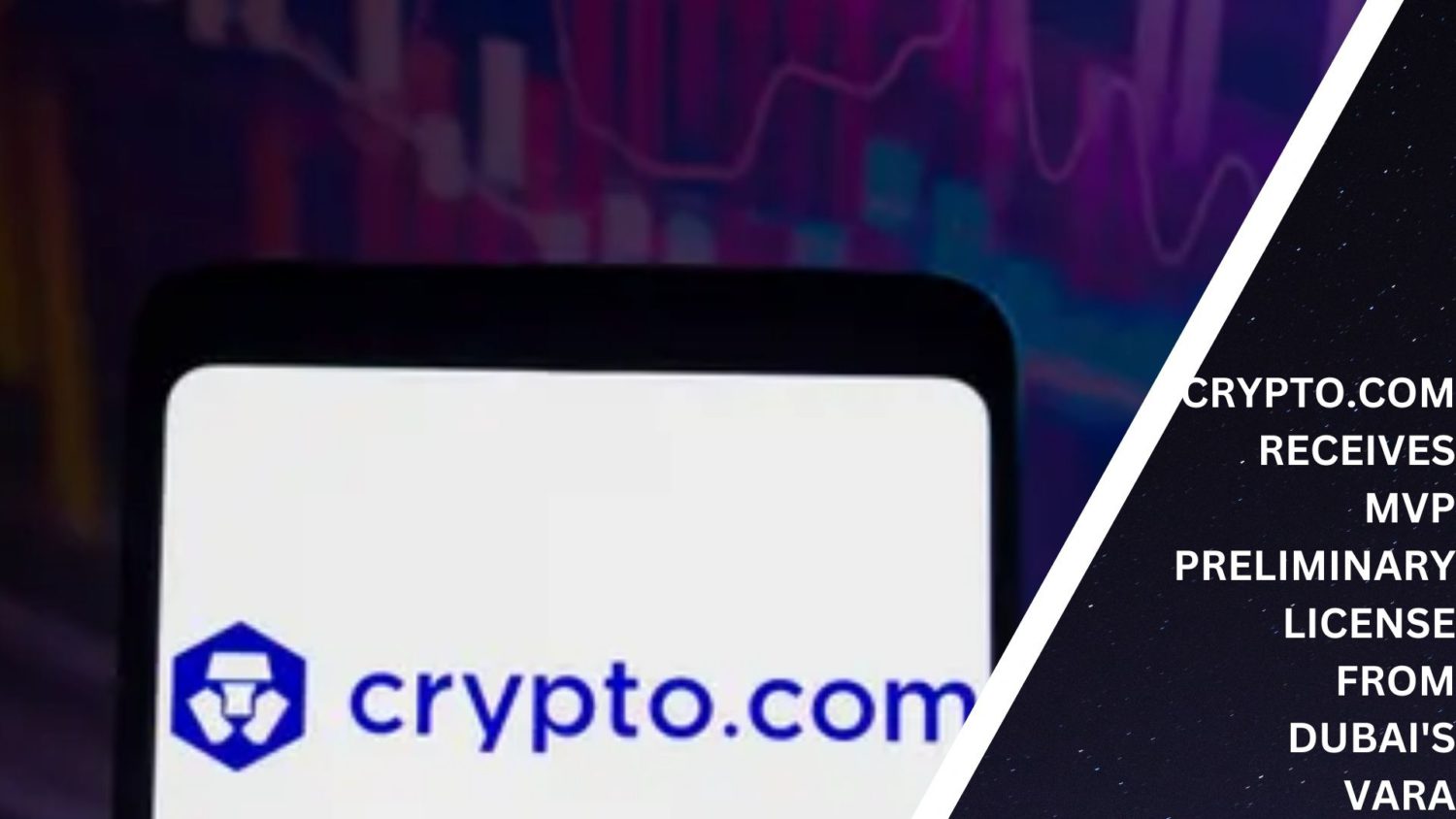 Crypto.com Receives Mvp Preliminary License From Dubai'S Vara