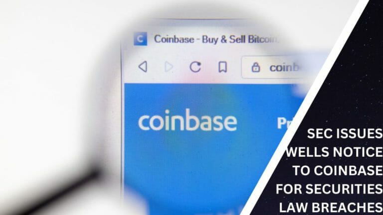 Sec Issues Wells Notice To Coinbase For Securities Law Breaches