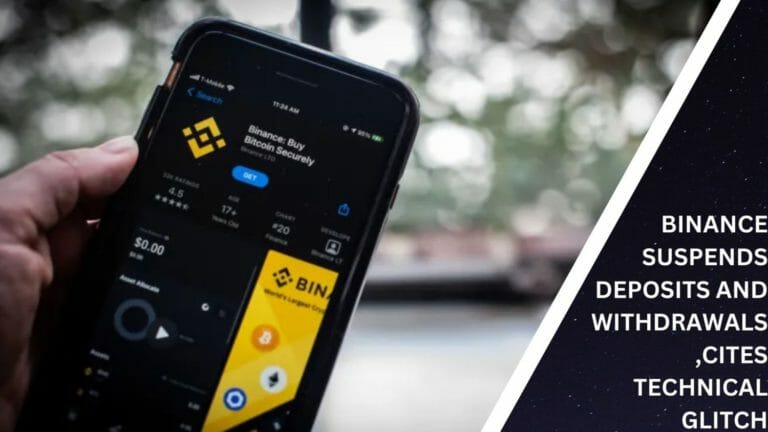 Binance Suspends Deposits And Withdrawals ,Cites Technical Glitch