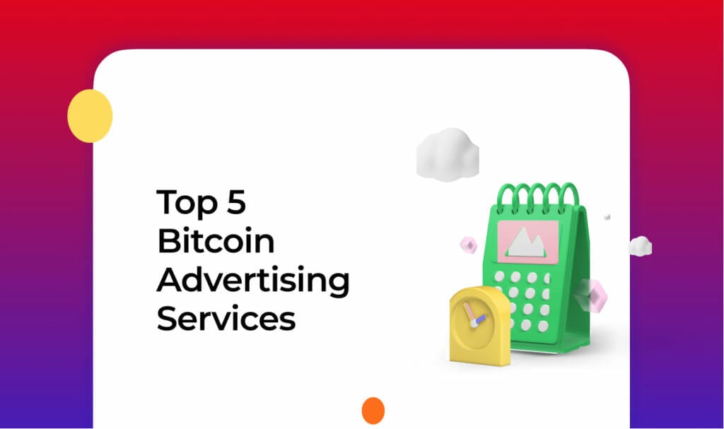 Top 5 Bitcoin Advertising Services