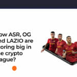 How ASR, OG and LAZIO are scoring big in the crypto league?