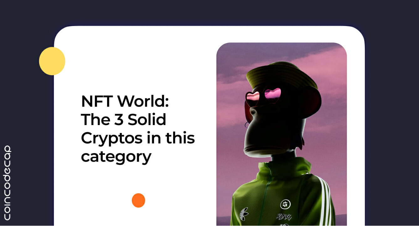 Nft World: The 3 Solid Cryptos In This Category