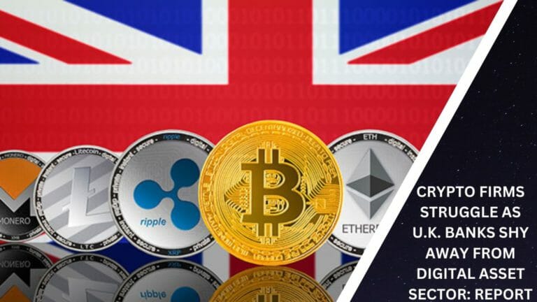 Crypto Firms Struggle As U.k. Banks Shy Away From Digital Asset Sector: Report