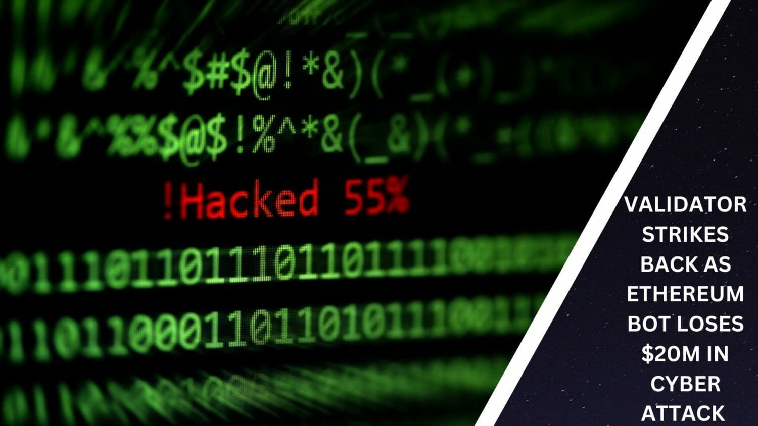 Validator Strikes Back As Ethereum Bot Loses $20M In Cyber Attack