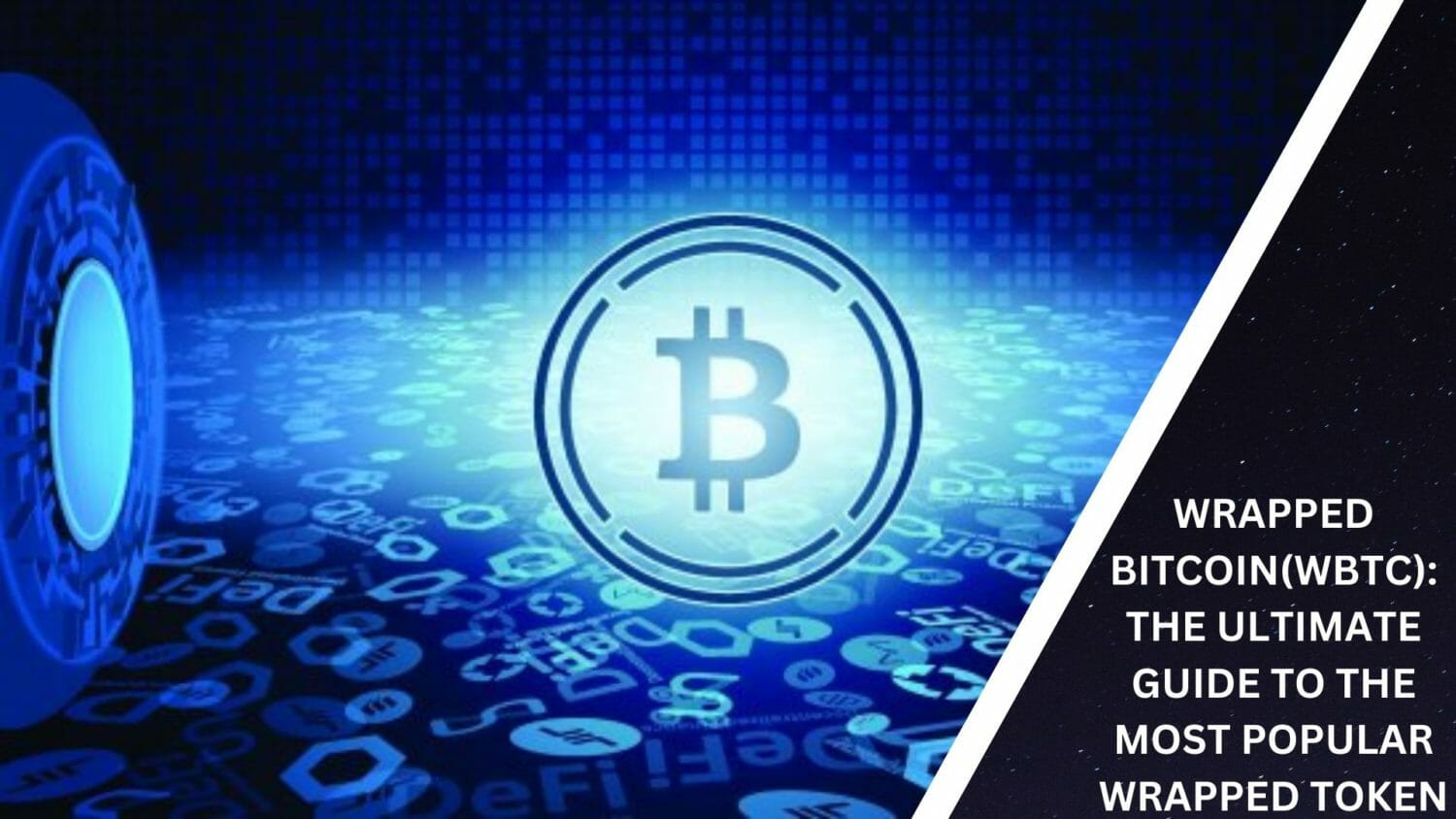 Wrapped Bitcoin(Wbtc): The Ultimate Guide To The Most Popular Wrapped Token