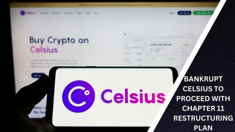 Bankrupt Celsius To Proceed With Chapter 11 Restructuring Plan
