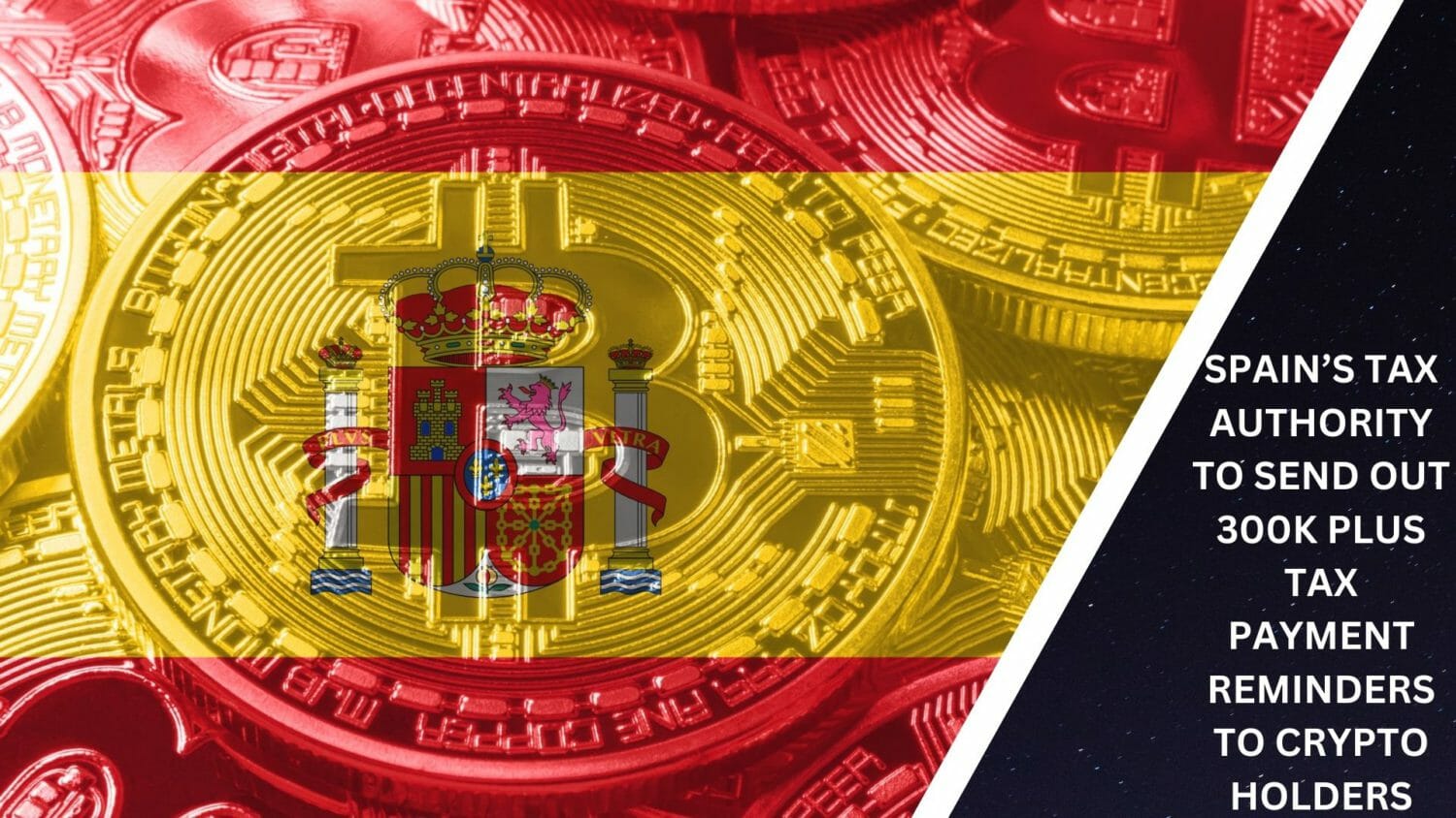 Spain’s Tax Authority To Send Out 300K Plus Tax Payment Reminders To Crypto Holders