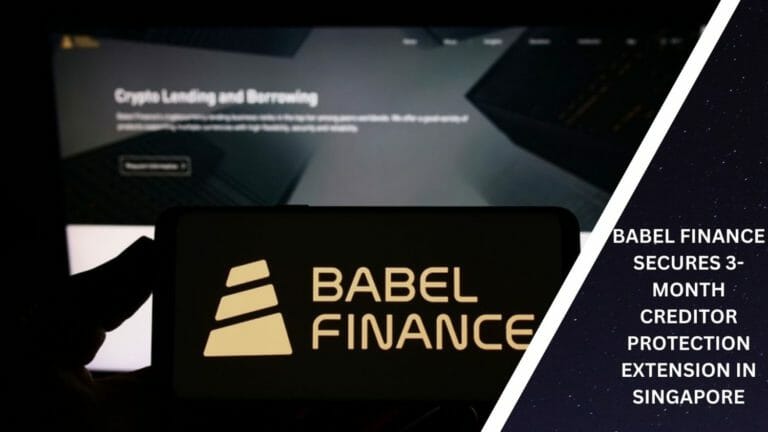 Babel Finance Secures 3-Month Creditor Protection Extension In Singapore