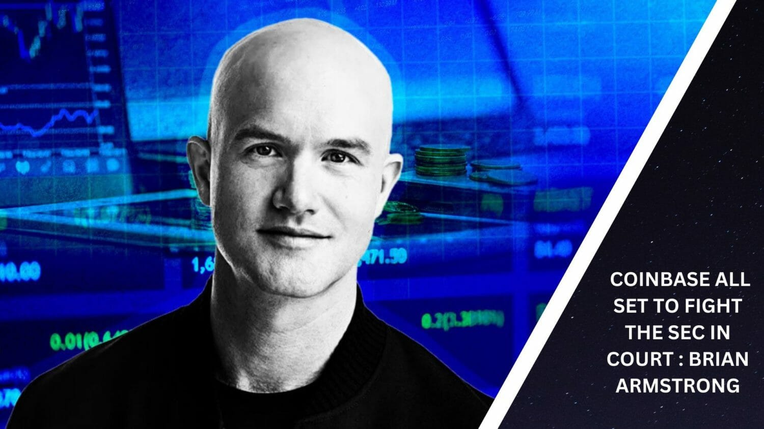 Coinbase All Set To Fight The Sec In Court : Brian Armstrong