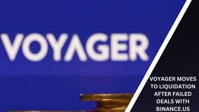 Voyager Moves To Liquidation After After Failed Deals With Binance.us