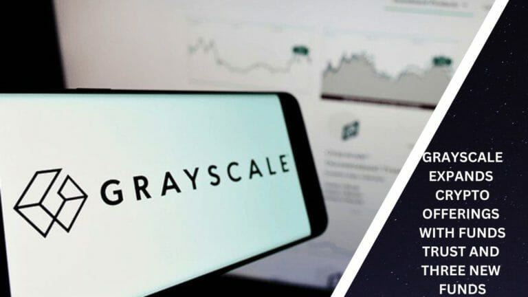 Grayscale Expands Crypto Offerings With Funds Trust And Three New Funds