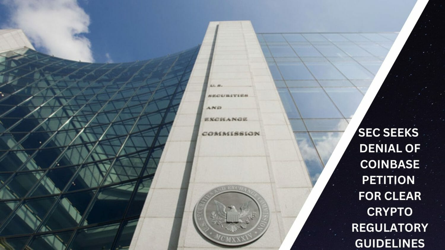 Sec Seeks Denial Of Coinbase Petition For Clear Crypto Regulatory Guidelines