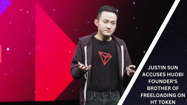 Justin Sun Accuses Huobi Founder'S Brother Of Freeloading On Ht Token