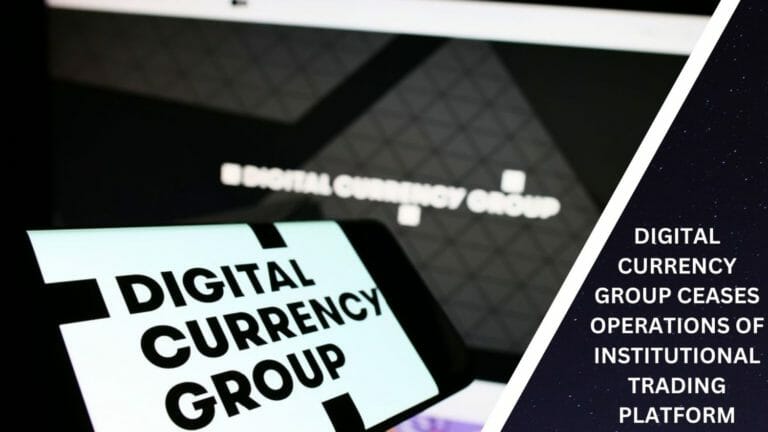 Digital Currency Group Ceases Operations Of Institutional Trading Platform