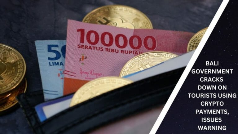 Bali Government Cracks Down On Tourists Using Crypto Payments, Issues Warning
