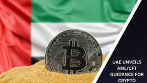 Uae Unveils Aml/Cft Guidance For Crypto