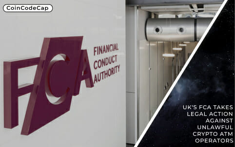 Uk'S Fca Takes Legal Action Against Unlawful Crypto Atm Operators