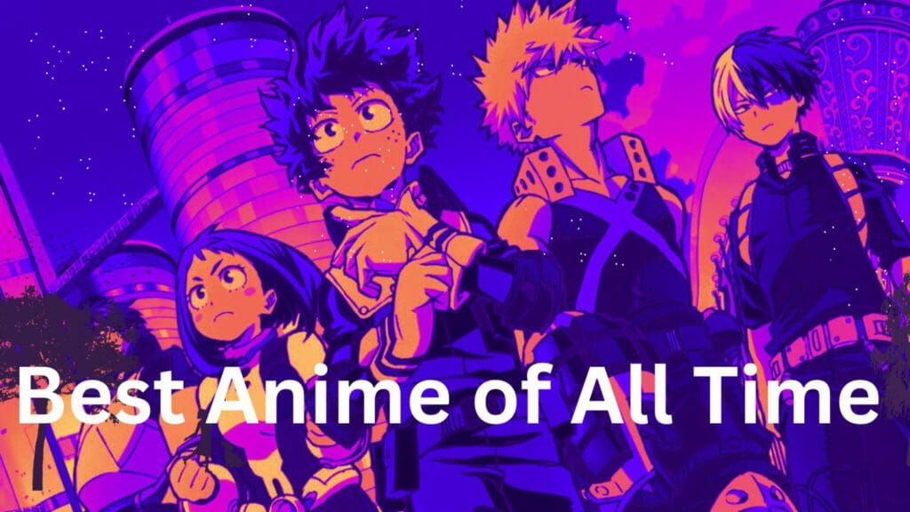 Best Anime Of All Time!