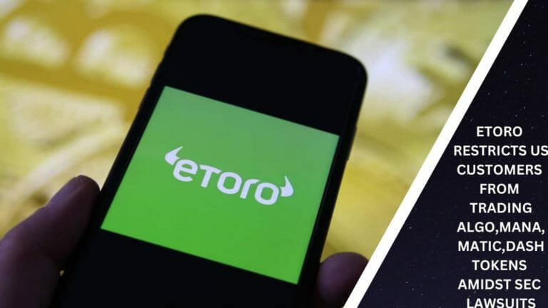 Etoro Restricts Us Customers From Trading Algo,Mana, Matic,Dash Tokens Amidst Sec Lawsuits