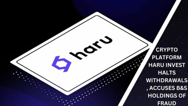 Crypto Platform Haru Invest Halts Withdrawals, Accuses B&Amp;S Holdings Of Fraud